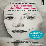 LE JOURNAL DE CLEMENTINE. MA VIE FACE AU CANCER, Vergnaud Clémentine