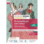 ON NE BADINE PAS AVEC L'AMOUR, ALFRED DE MUSSET. CAHIER BAC 1RE, Lobry Myriam