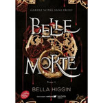 BELLE MORTE TOME 1 , Higgin Bella