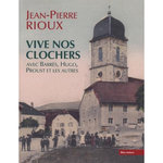 VIVE NOS CLOCHERS. AVEC BARRES, HUGO, PROUST ET LES AUTRES, Rioux Jean-Pierre