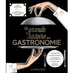 LA GRANDE HISTOIRE DE LA GASTRONOMIE, Bienassis Loïc