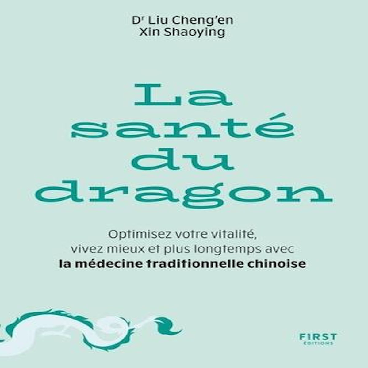 LA SANTE DU DRAGON. OPTIMISEZ VOTRE VITALITE, VIVEZ MIEUX ET PLUS LONGTEMPS AVEC LA MEDECINE TRADITIONNELLE CHINOISE, Liu Cheng'en