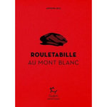 ROULETABILLE AU MONT-BLANC, Leca Antoine