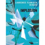 IMPLOSION, Rivard Laurence Florisca