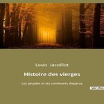 HISTOIRE DES VIERGES, Jacolliot Louis