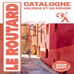 CATALOGNE. VALENCE ET SA REGION, EDITION 2026-2027, AVEC 1 PLAN DETACHABLE, Le Routard