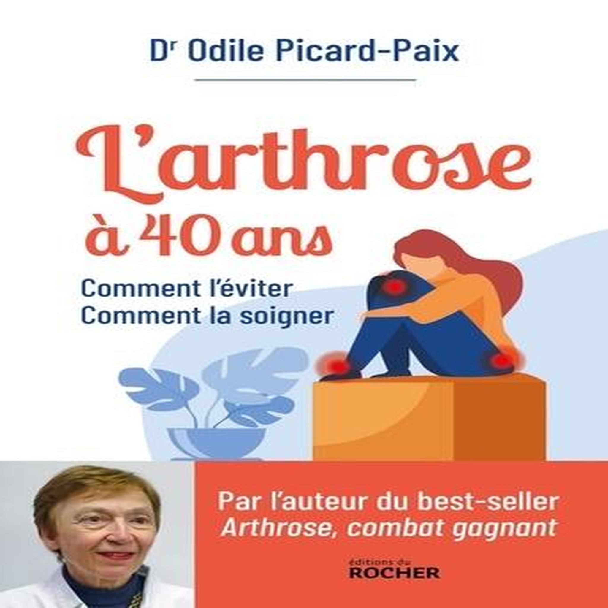 L'ARTHROSE A 40 ANS. COMMENT L'EVITER, COMMENT LA SOIGNER, Picard-Paix Odile