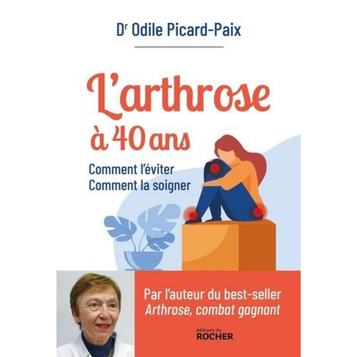 L'ARTHROSE A 40 ANS. COMMENT L'EVITER, COMMENT LA SOIGNER, Picard-Paix Odile