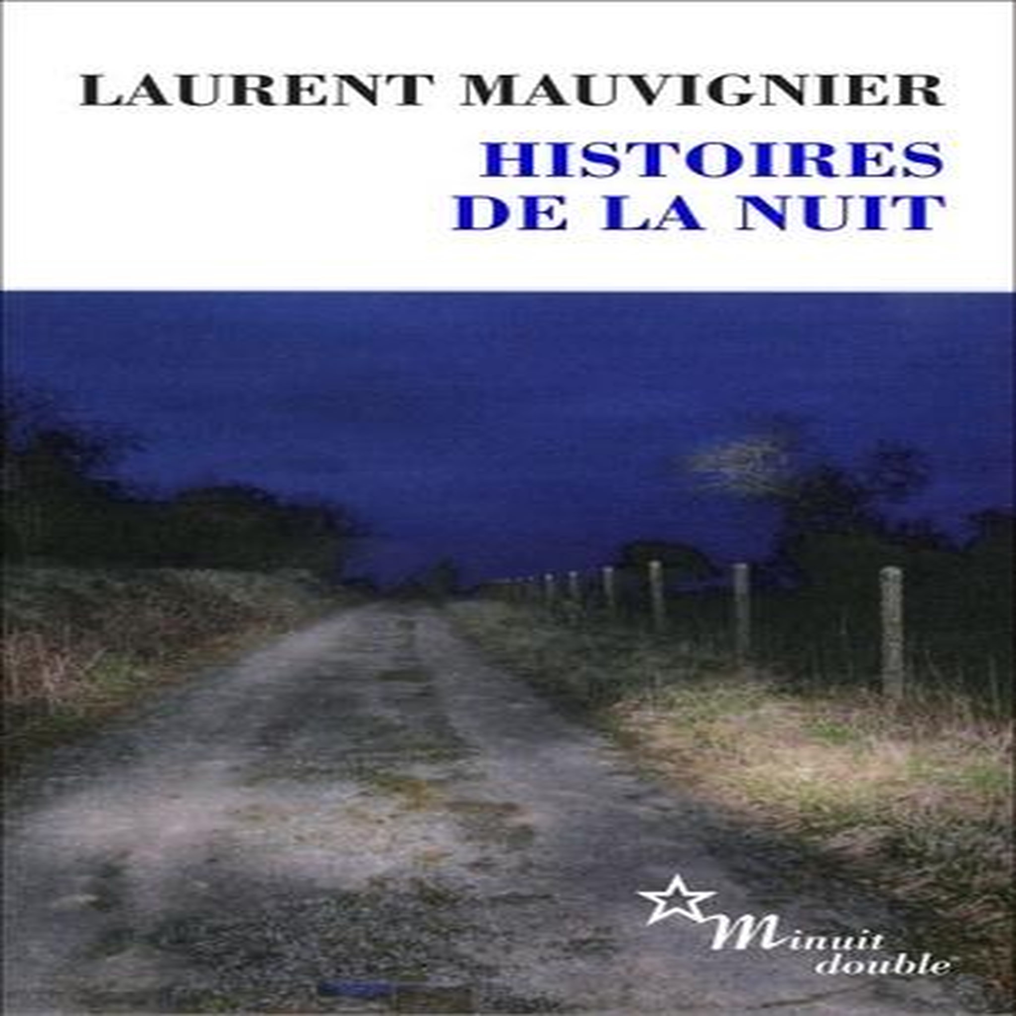 HISTOIRES DE LA NUIT, Mauvignier Laurent