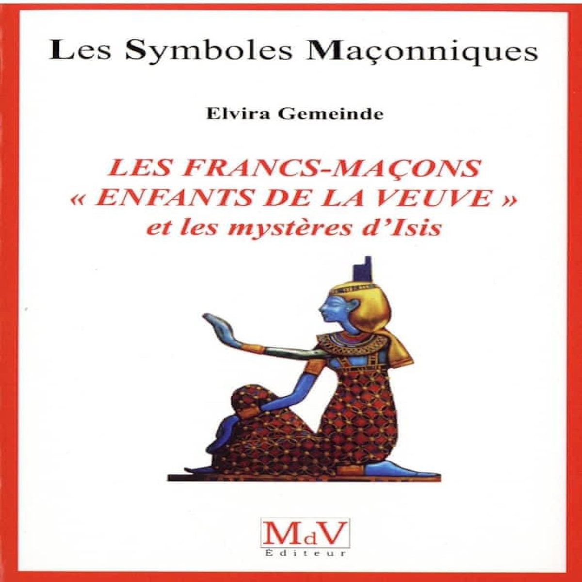 LES FRANCS-MACONS  ENFANTS DE LA VEUVE  ET LES MYSTERES D'ISIS, Gemeinde Elvira