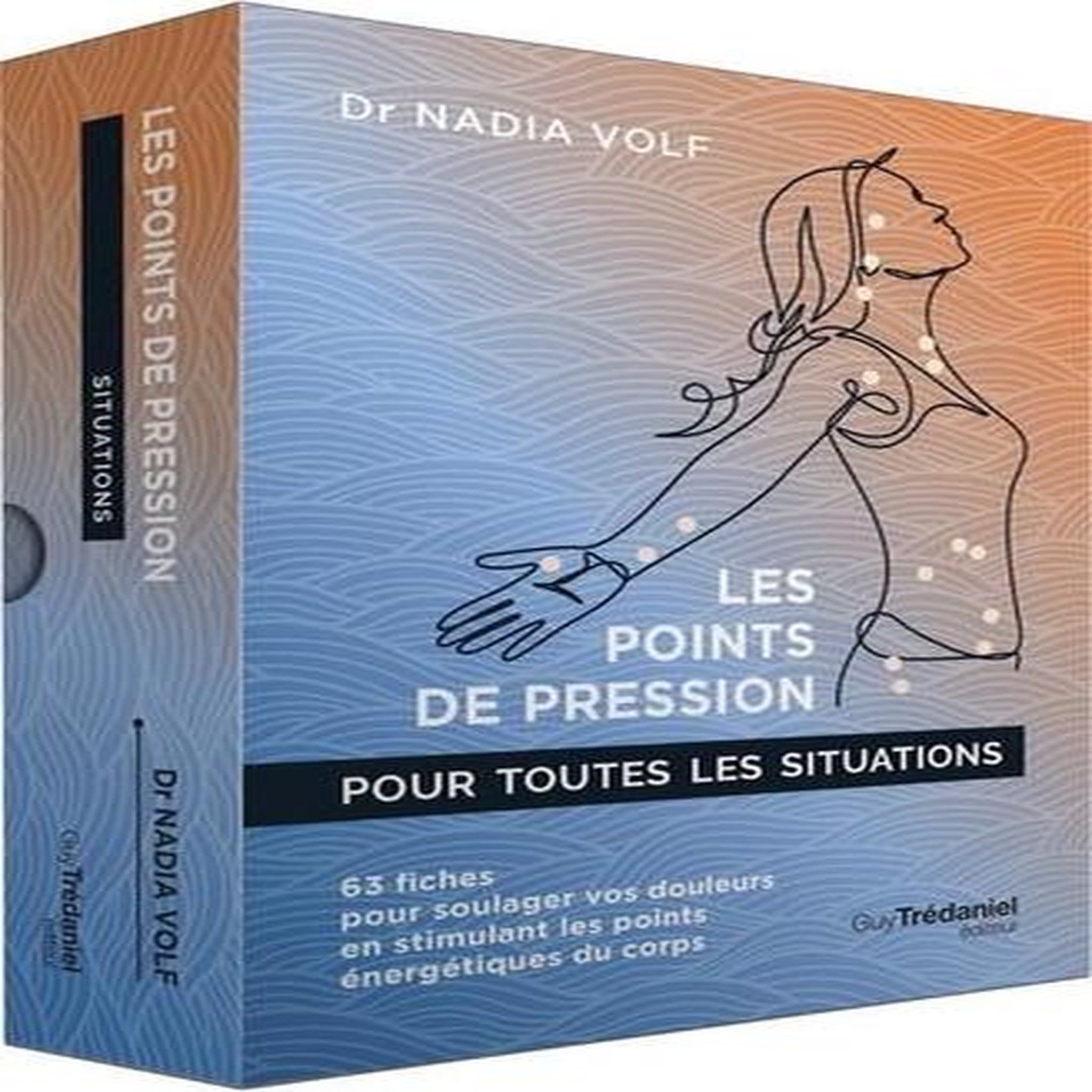 LES POINTS DE PRESSION POUR TOUTES LES SITUATIONS . 63 FICHES POUR SOULAGER VOS DOULEURS EN STIMULANT LES POINTS ENERGETIQUES DU CORPS, Volf Nadia