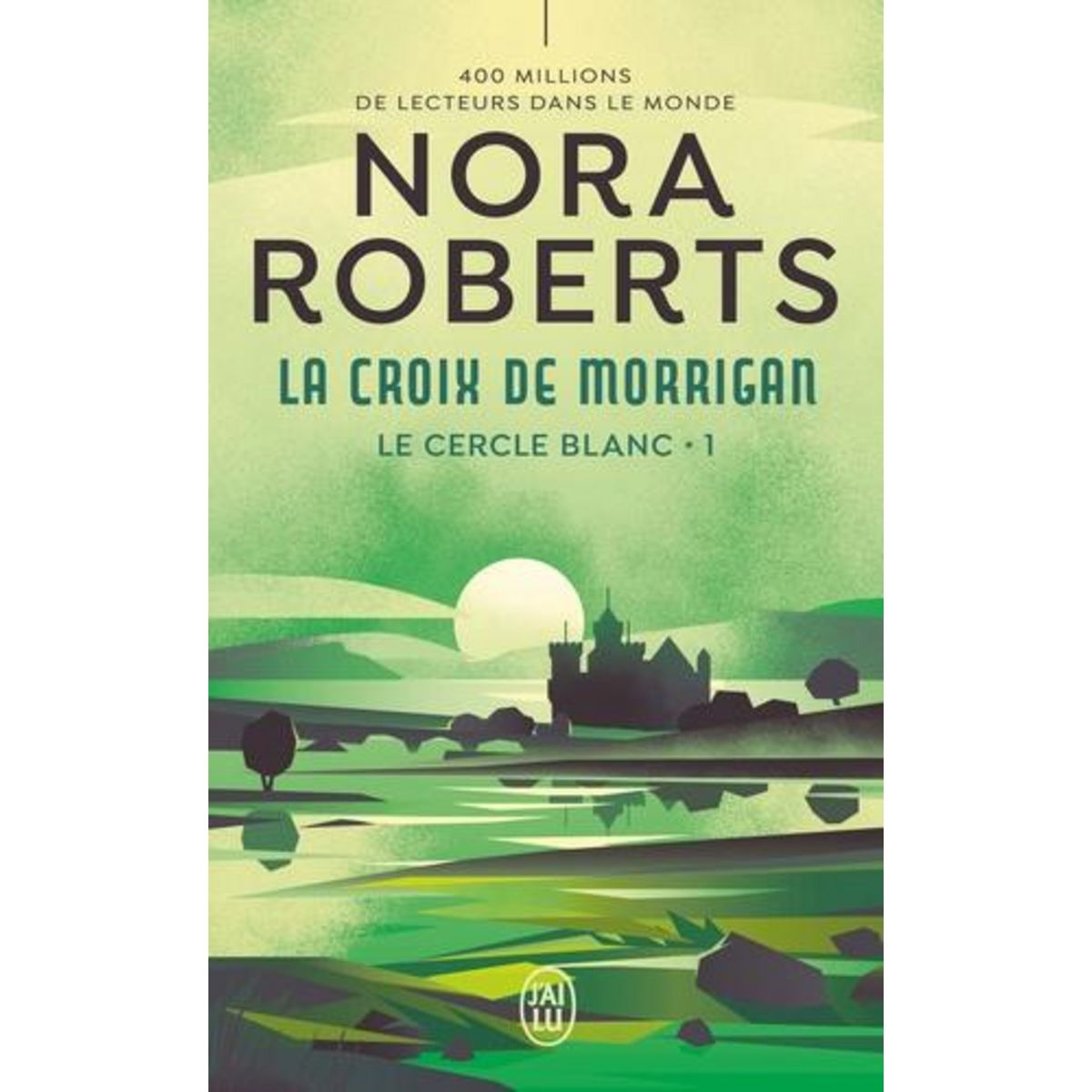 LE CERCLE BLANC TOME 1 : LA CROIX DE MORRIGAN, Roberts Nora
