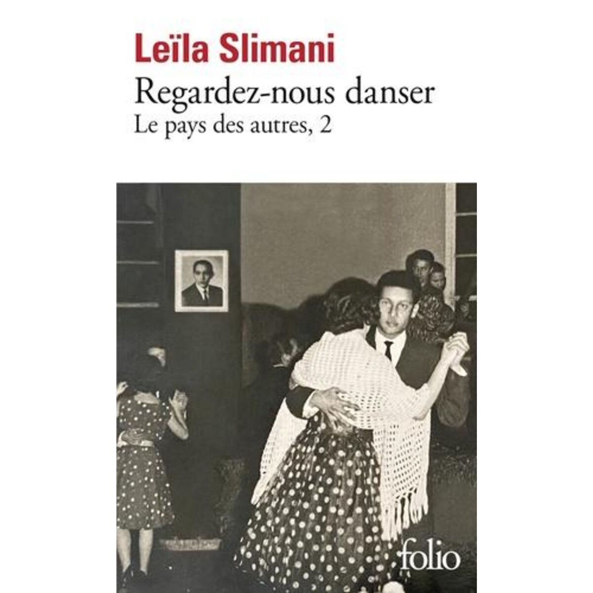 LE PAYS DES AUTRES TOME 2 : REGARDEZ-NOUS DANSER, Slimani Leïla
