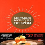 LES TABLES MYTHIQUES DE LYON, Lamy Guillaume