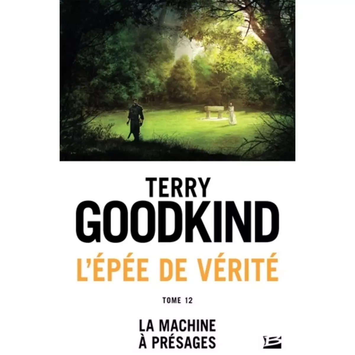  L'EPEE DE VERITE TOME 12 : LA MACHINE A PRESAGES, Goodkind Terry