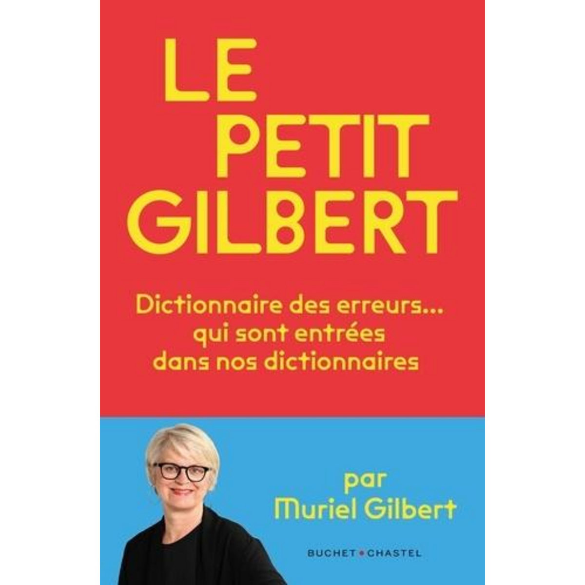 LE PETIT GILBERT. DICTIONNAIRE DES ERREURS QUI SONT ENTREES... DANS NOS DICTIONNAIRES, Gilbert Muriel