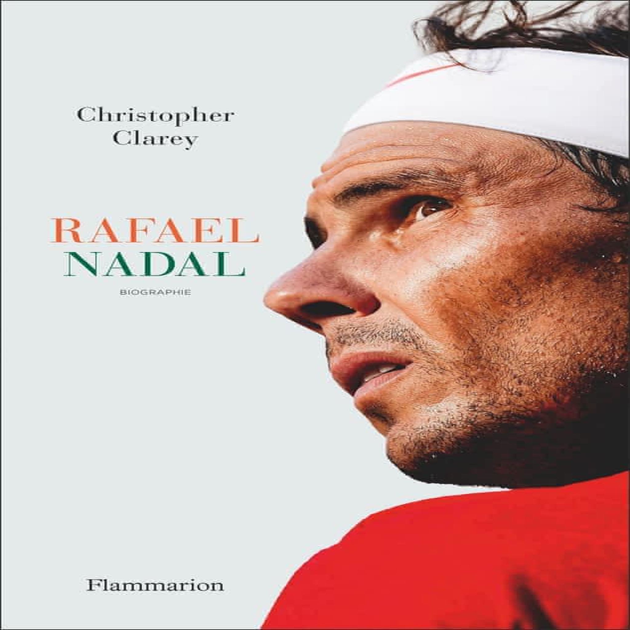 RAFAEL NADAL. BIOGRAPHIE, Clarey Christopher