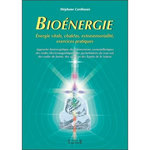 BIOENERGIE. APPROCHE BIOENERGETIQUE DES PHENOMENES COSMOTELLURIQUES DES ONDES ELECTROMAGNETIQUES, DES PERTURBATIONS DU SOUS-SOL DES ONDES DE FORME, DES ASTRES ET DES ESPRITS DE LA NATURE, Cardinaux Stéphane