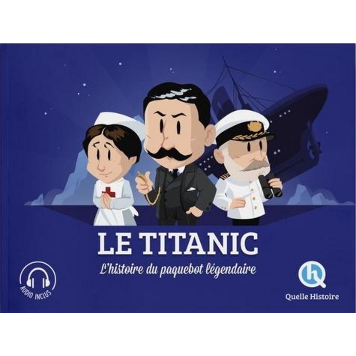 LE TITANIC. L'HISTOIRE DU PAQUEBOT LEGENDAIRE, L'Hoër Claire