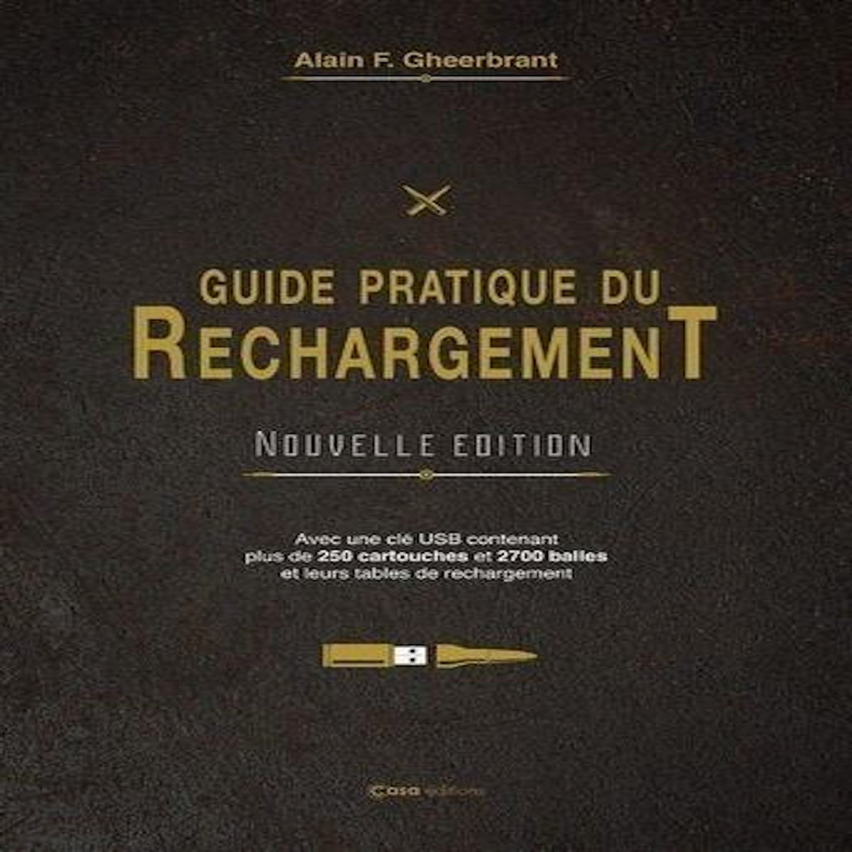 GUIDE PRATIQUE DU RECHARGEMENT, Gheerbrant Alain F.