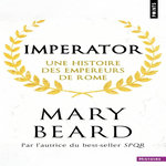 IMPERATOR. UNE HISTOIRE DES EMPEREURS DE ROME, Beard Mary