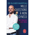 MILLE QUESTIONS A MON GYNECO. DES REPONSES SANS TABOU, Marpeau Olivier