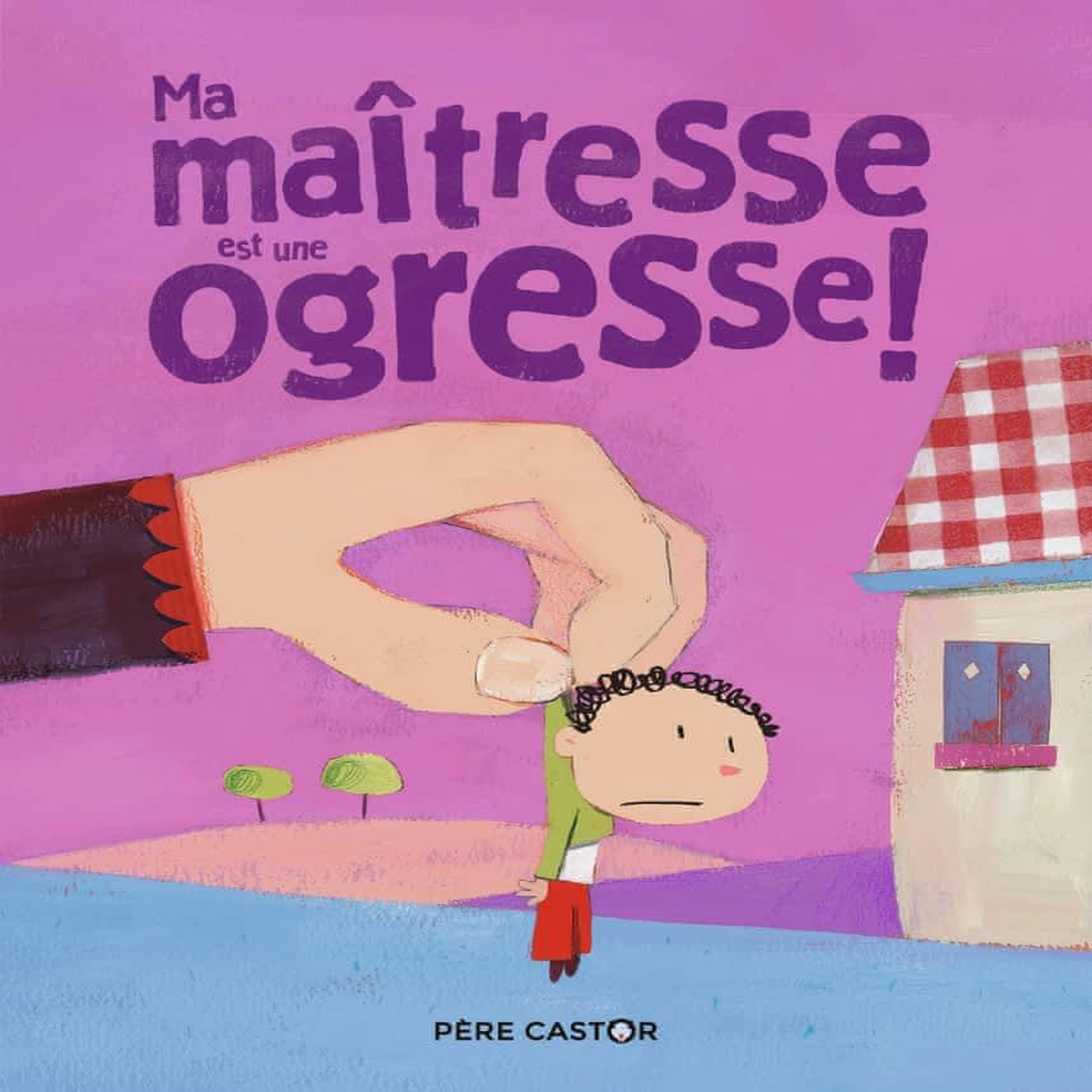 MA MAITRESSE EST UNE OGRESSE !, Poillevé Sylvie