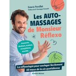 LES AUTOMASSAGES DE MONSIEUR REFLEXO. LA REFLEXOLOGIE POUR SOULAGER FACILEMENT 50 MAUX DE LA VIE QUOTIDIENNE, Persillet Emeric