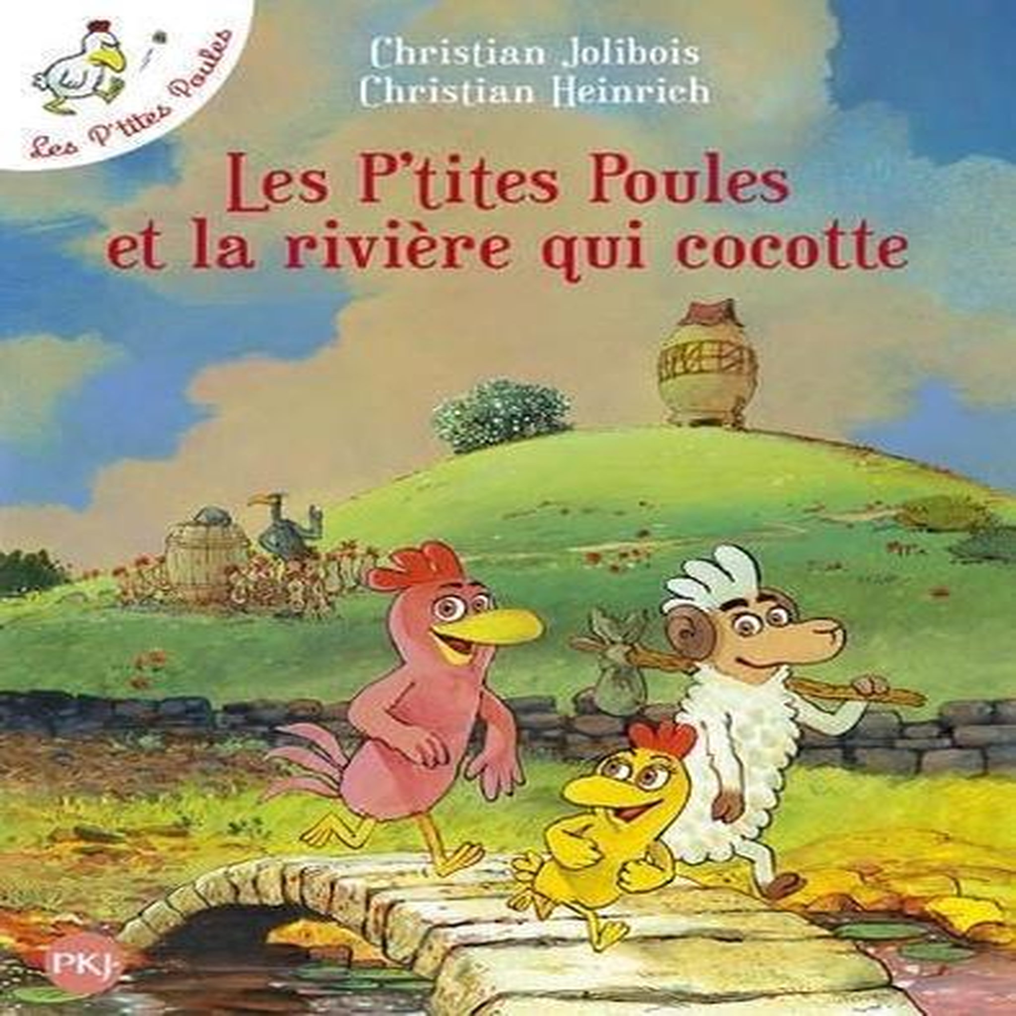 LES P'TITES POULES TOME 18 : LES P'TITES POULES ET LA RIVIERE QUI COCOTTE, Jolibois Christian