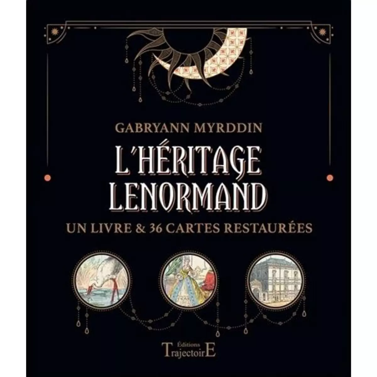  L'HERITAGE LENORMAND. LA CARTOMANCIE DE MLLE LENORMAND, Myrddin Gabryann