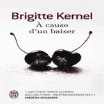 A CAUSE D'UN BAISER, Kernel Brigitte