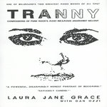 TRANNY. CONFESSIONS OF PUNK ROCK'S MOST INFAMOUS ANARCHIST SELLOUT, EDITION EN ANGLAIS, Grace Laura Jane