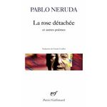 LA ROSE DETACHEE . ET AUTRES POEMES, Neruda Pablo