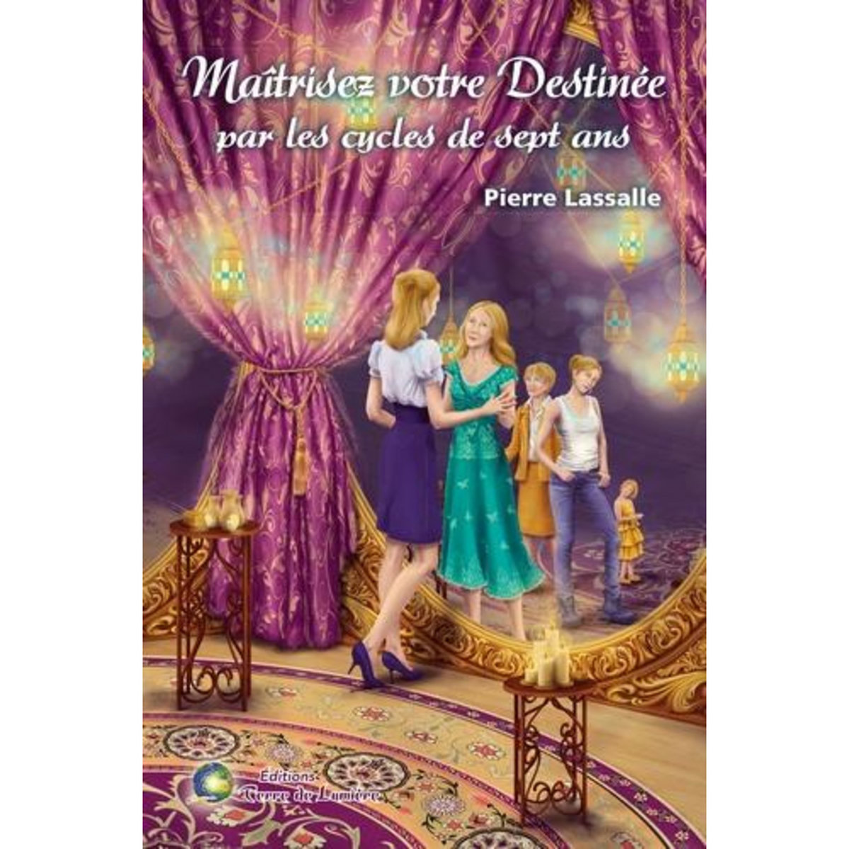 MAITRISEZ VOTRE DESTINEE PAR LES CYCLES DE SEPT ANS, Lassalle Pierre