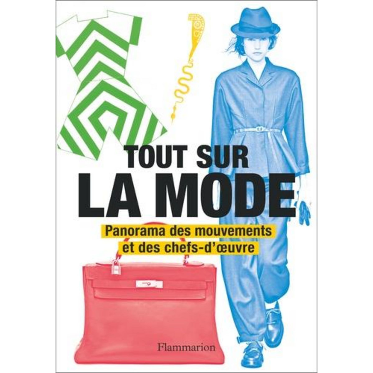 TOUT SUR LA MODE. PANORAMA DES MOUVEMENTS ET DES CHEFS-D'OEUVRE, Fogg Marnie