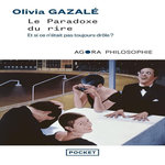 LE PARADOXE DU RIRE. ET SI CE N'ETAIT PAS TOUJOURS DROLE ?, Gazalé Olivia