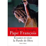 ECOUTER ET VIVRE LA PAROLE DE DIEU, Pape François