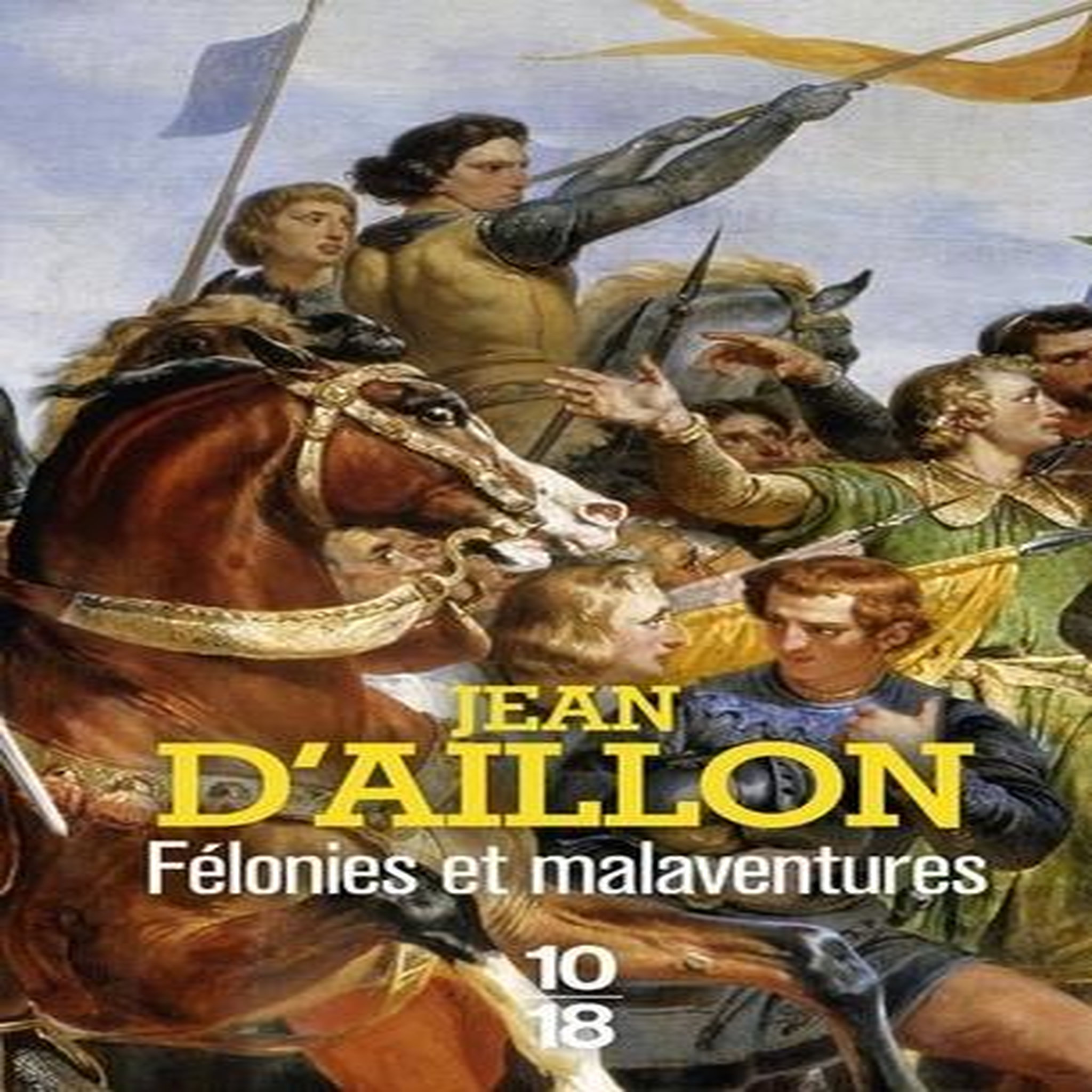 FELONIES ET MALAVENTURES, Aillon Jean d'