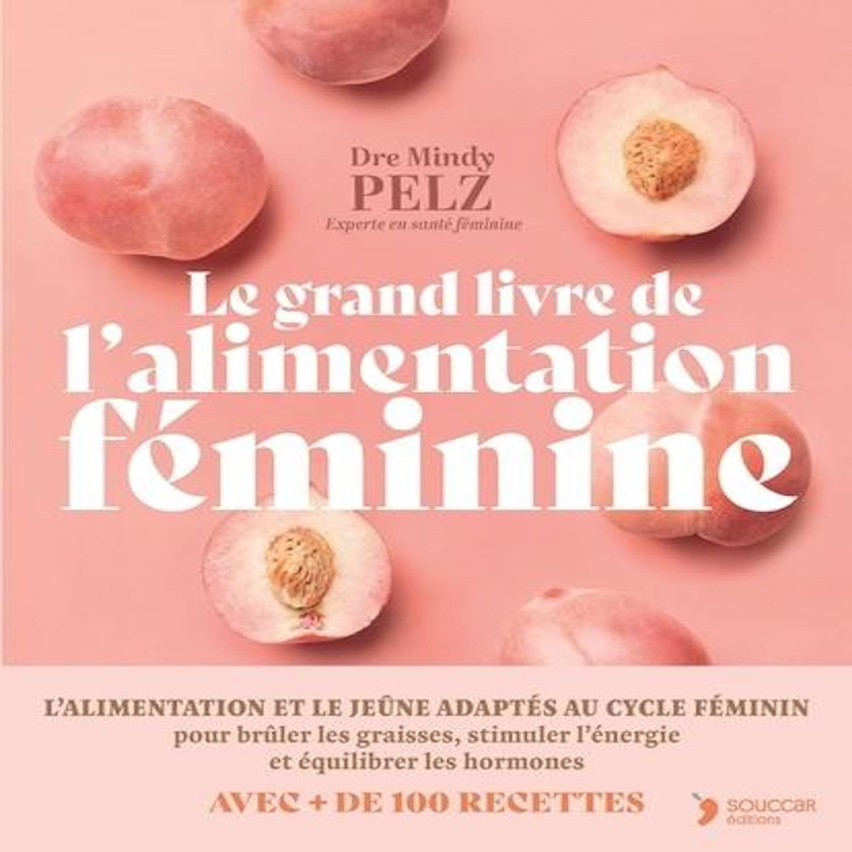 LE GRAND LIVRE DE L'ALIMENTATION FEMININE, Pelz Mindy