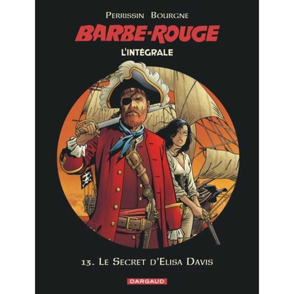 L'INTEGRALE BARBE ROUGE TOME 13 : LE SECRET D'ELISA DAVIS, Perrissin Christian