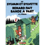 SYLVAIN ET SYLVETTE TOME 30 : RENARD FAIT BANDE A PART, Pesch Jean-Louis