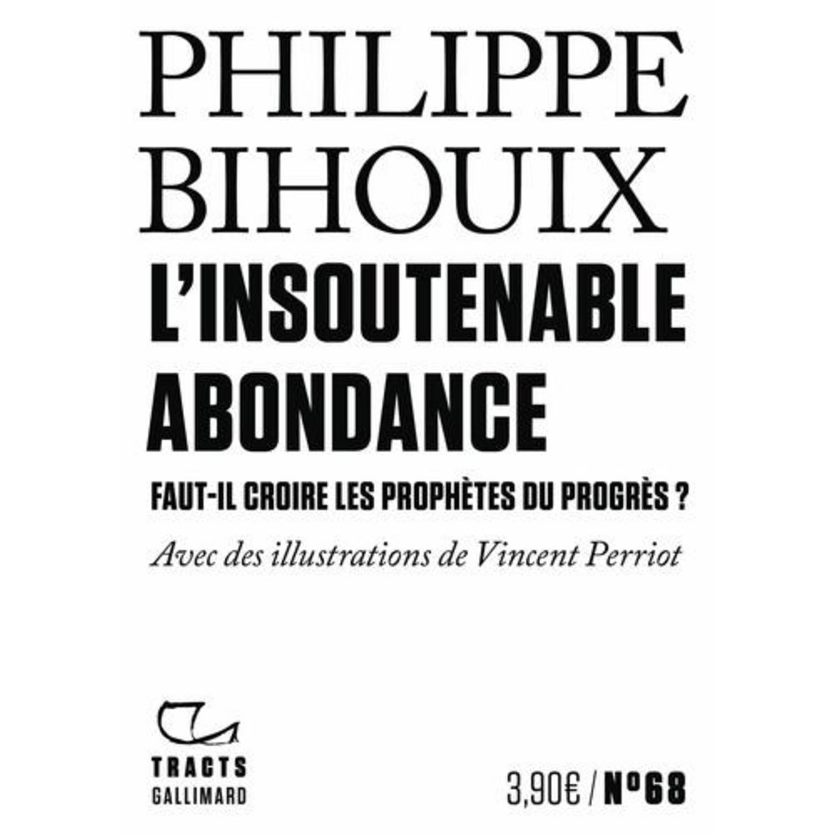 L'INSOUTENABLE ABONDANCE. FAUT-IL CROIRE LES PROPHETES DU PROGRES ?, Bihouix Philippe