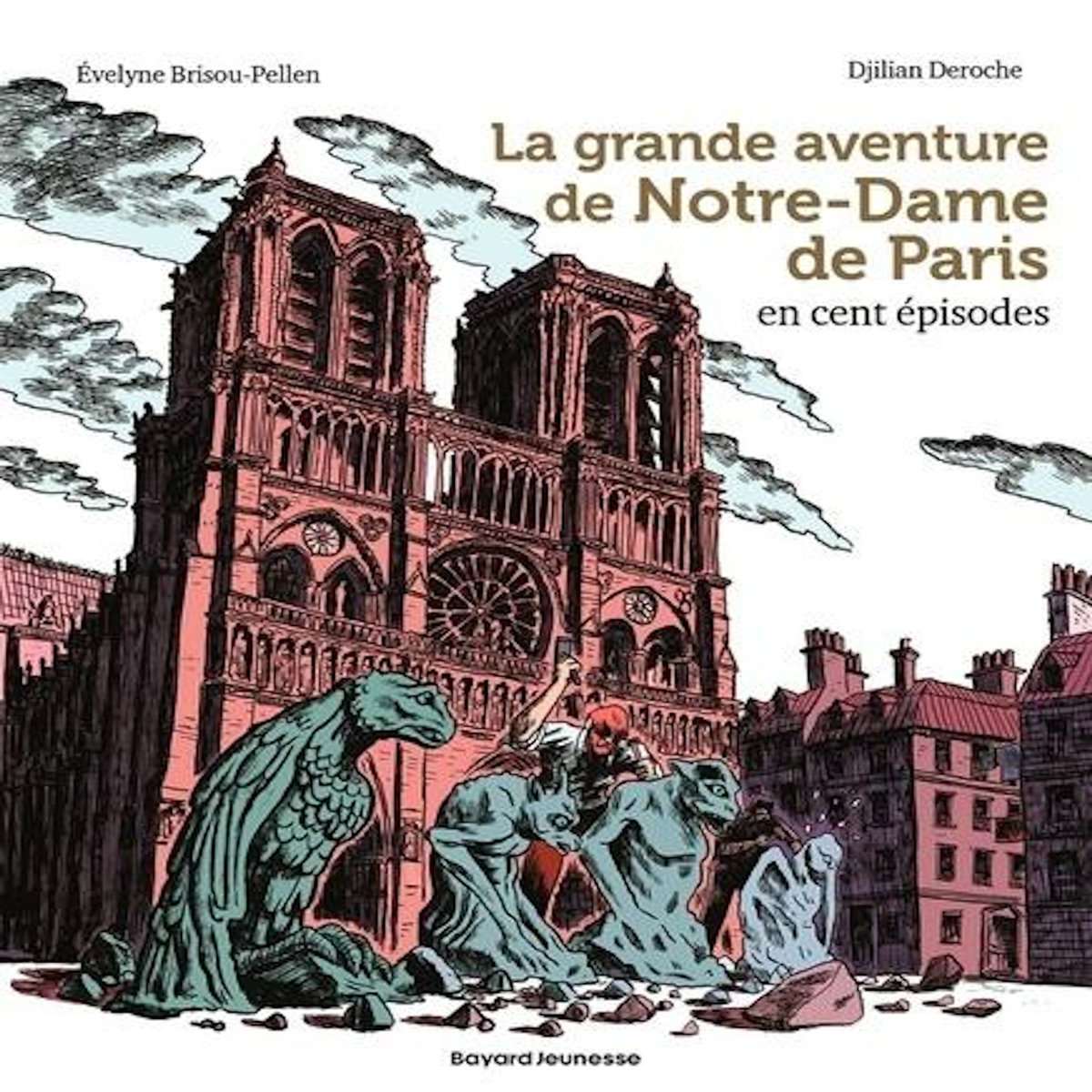 LA GRANDE AVENTURE DE NOTRE-DAME DE PARIS EN CENT EPISODES, Brisou-Pellen Evelyne