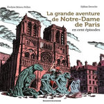 LA GRANDE AVENTURE DE NOTRE-DAME DE PARIS EN CENT EPISODES, Brisou-Pellen Evelyne