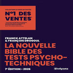 LA BIBLE DES TESTS PSYCHOTECHNIQUES. EDITION 2026, Attelan Franck