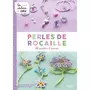  PERLES DE ROCAILLE. 80 MODELES. 3 NIVEAUX, Burel Marie-Claude