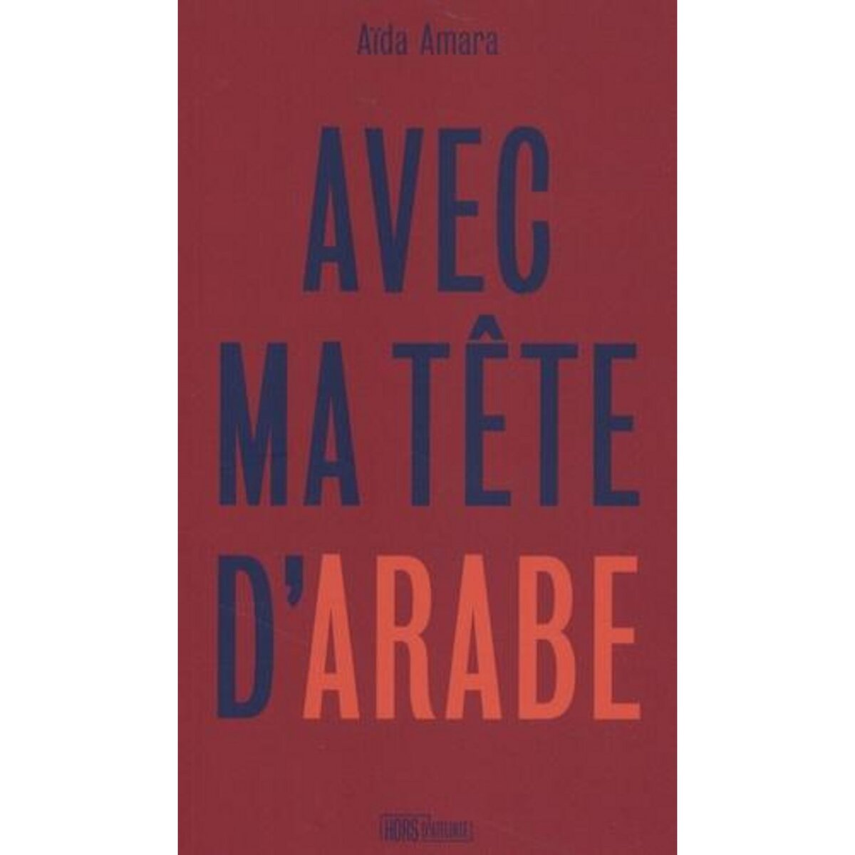 AVEC MA TETE D'ARABE, Amara Aïda