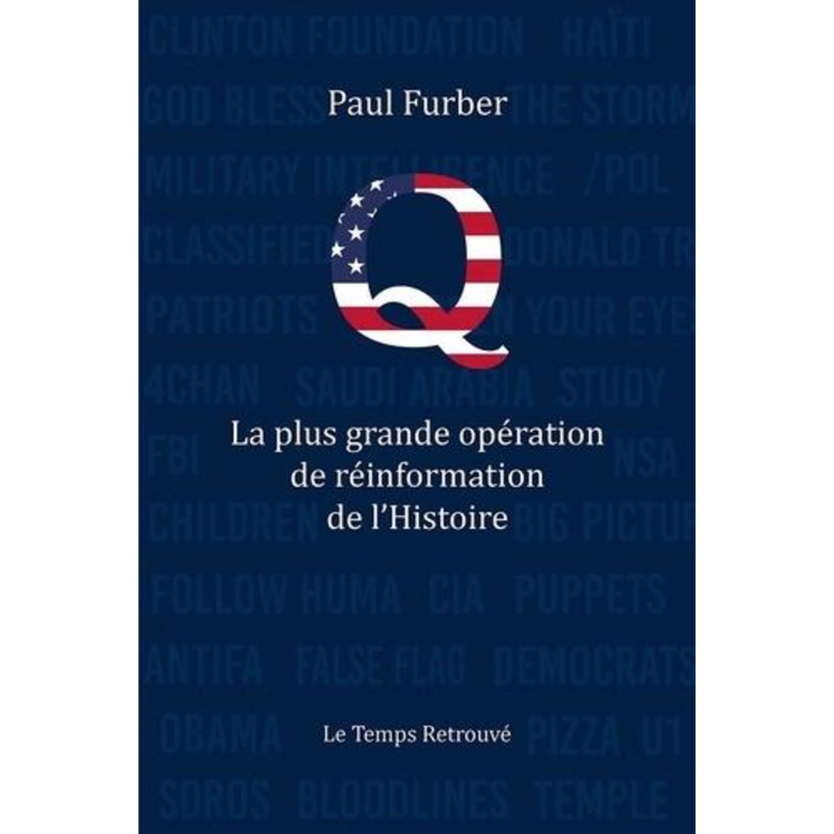 Q. LA PLUS GRANDE OPERATION DE REINFORMATION DE L'HISTOIRE, Furber Paul