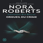 LIEUTENANT EVE DALLAS TOME 59 : ORGUEIL DU CRIME, Roberts Nora
