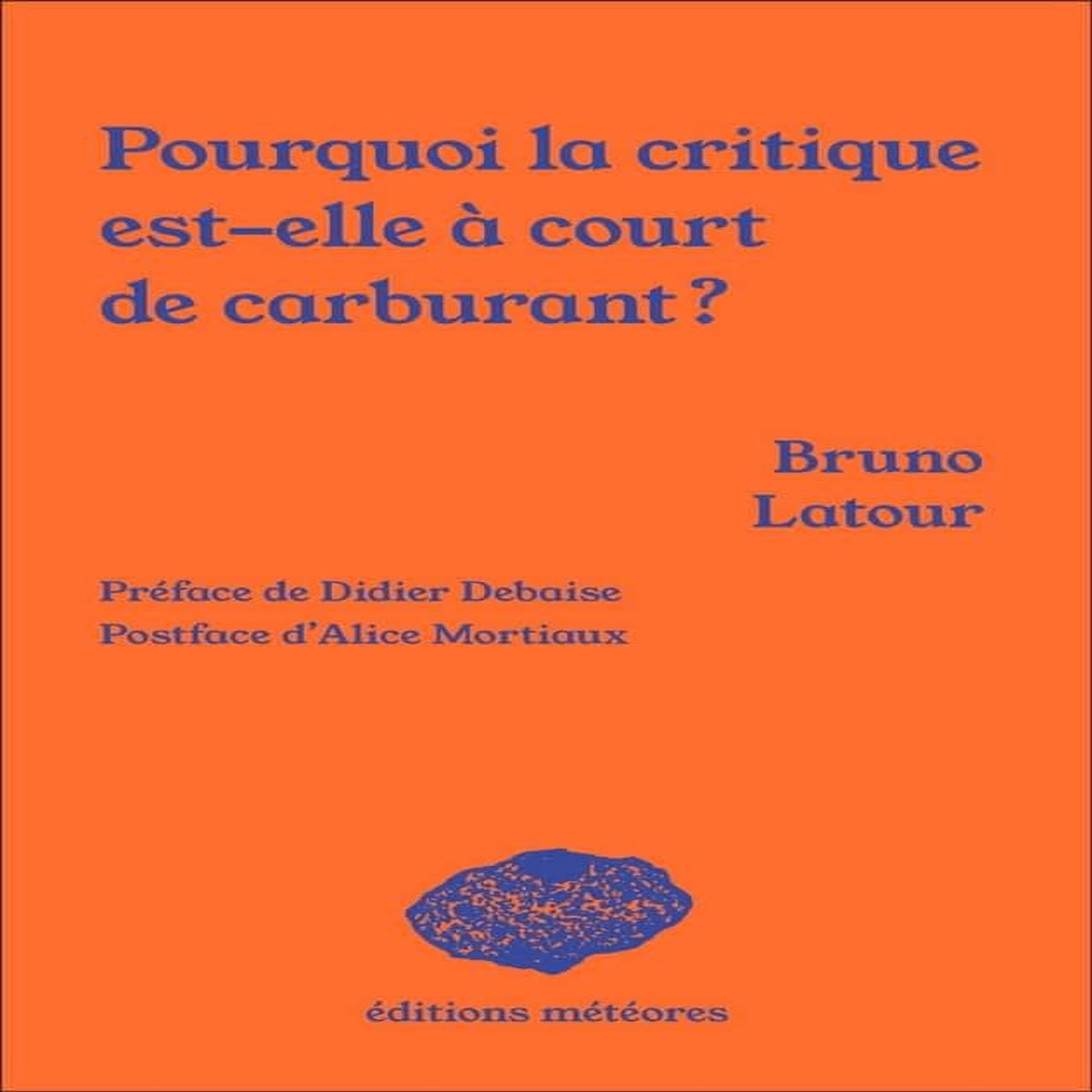 POURQUOI LA CRITIQUE EST-ELLE A COURT DE CARBURANT ?, Latour Bruno